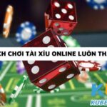 Bật mí cách chơi tài xỉu online luôn thắng tại Kubet
