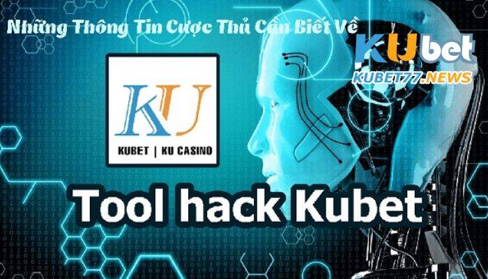 Tool hack kubet – Ứng dụng thú vị dành cho anh em cá cược 2023